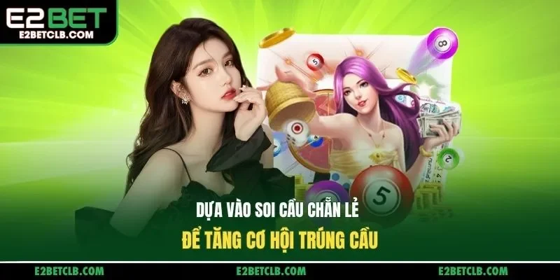 Dựa vào soi cầu chẵn lẻ để tăng cơ hội trúng cầu