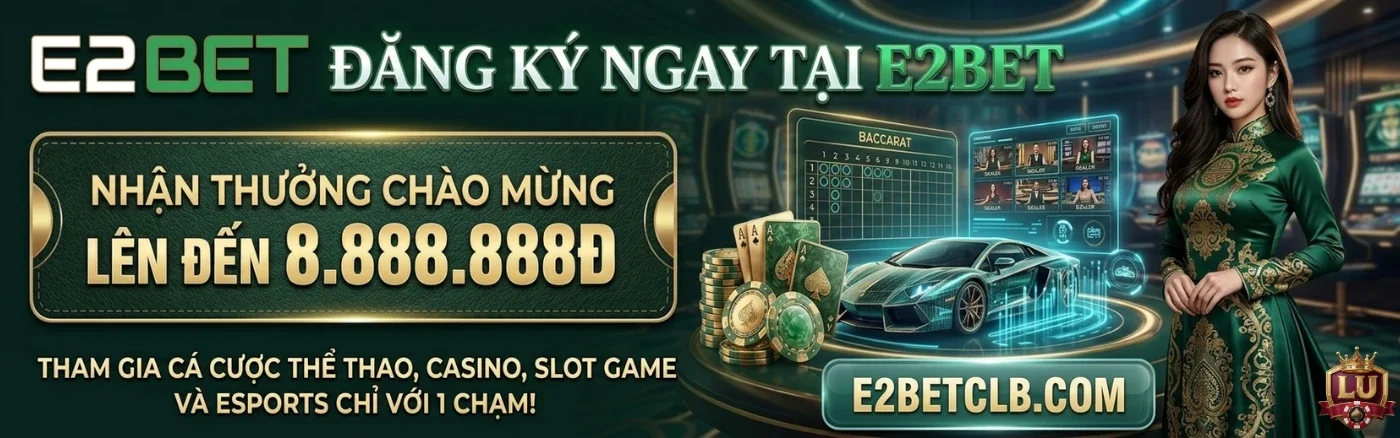 E2BET – Nhận thưởng chào mừng hấp dẫn